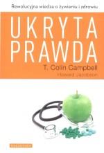 Ukryta prawda. Rewolucyjna wiedza o żywieniu i zdrowiu