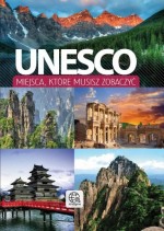 UNESCO. Miejsca, które musisz zobaczyć