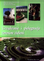 Urządzanie i pielęgnacja terenów zieleni. Podręcznik, część 3