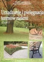 Urządzenie i pielęgnacja terenów zieleni. Część 1. Podręcznik