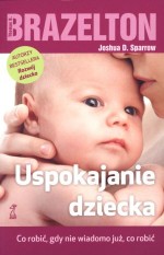 Uspokajanie dziecka. Co robić, gdy nie wiadomo już, co robić