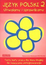 Utrwalamy i sprawdzamy. Klasa 2, szkoła podstawowa. Język polski. Testy, karty pracy