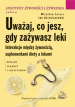 Uważaj, co jesz, gdy zażywasz leki