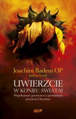 Uwierzcie w koniec świata! Współczesne proroctwo o powtórnym przyjściu Chrystusa