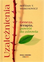 Uzależnienia. Geneza, terapia, powrót do zdrowia