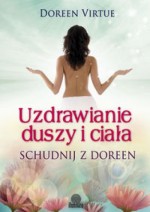 Uzdrawianie duszy i ciała. Schudnij z Doreen