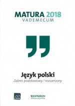 Vademecum Matura 2018. Język polski. Zakres podstawowy i rozszerzony