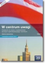 W centrum uwagi. Liceum/Techn. Część 1. Wiedza o społeczeństwie. Podręcznik. Zakres rozsz