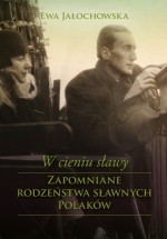 W cieniu sławy. Zapomniane rodzeństwa sławnych Polaków