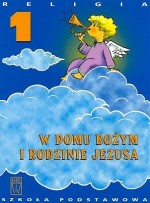 W Domu Bożym i rodzinie Jezusa. Klasa 1, szkoła podstawowa. Religia. Podręcznik