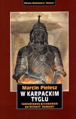 W karpackim tyglu. Subiektywny przewodnik po historii Rumunii