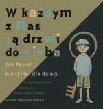 W każdym z nas są drzwi do nieba. Jan Paweł II nie tylko dla dzieci