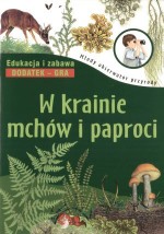 W krainie mchów i paproci. Młody obserwator przyrody