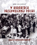 W kurortach przedwojennej Polski. Narty. Dancing. Brydż