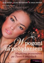 W pogoni za pożądaniem. Magiczny przewodnik po Twoich zmysłach