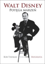 Walt Disney. Potęga marzeń