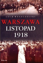 WARSZAWA LISTOPAD 1918 OP. BELLONA 978-83-11-11323-7