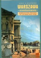 Warszawa nieodbudowana. Królestwo Polskie w latach 1815-1840