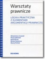 Warsztaty prawnicze. Logika praktyczna z elementami argumentacji prawniczej