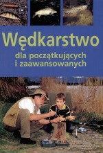 Wędkarstwo dla początkujących i zaawansowanych