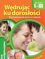 Wędrując ku dorosłości. Wychowanie do życia w rodzinie. Klasa 1-3, szkoła ponadgimnazjalna. Podręczn