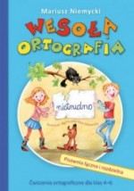 Wesoła ortografia. Pisownia łączna i rozdzielna. Ćwiczenia ortograficzne dla klas 4-6