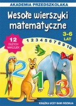 Wesołe wierszyki matematyczne 3-6 lat. Akademia przedszkolaka