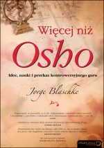 Więcej niż Osho. Idee, nauki i przekaz kontrowersyjnego guru