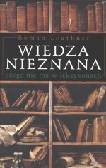 Wiedza nieznana Czego nie ma w leksykonach