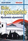 Wiedza o społeczeństwie. Wychowanie obywatelskie. Zeszyt ćwiczeń dla gimnazjum