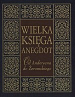 Wielka księga anegdot. Od Andersena do Żeromskiego