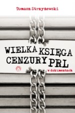 Wielka księga cenzury PRL w dokumentach