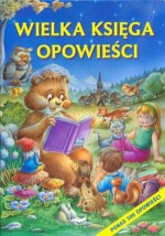 WIELKA KSIĘGA OPOWIEŚCI PONAD 500 OPOWIE ŚCI OP MAK 9783939991823