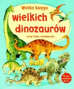 Wielka księga wielkich dinozaurów oraz kilku mniejszych...