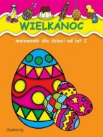 Wielkanoc. Malowanki dla dzieci od lat 2