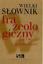 Wielki słownik frazeologiczny PWN z przysłowiami z płytą CD