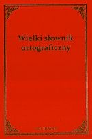 Wielki słownik ortograficzny