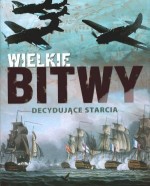 Wielkie bitwy. Decydujące starcia