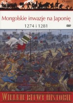 Wielkie Bitwy Historii. Mongolskie inwazje na Japonię 1274 i 1281 r. + DVD