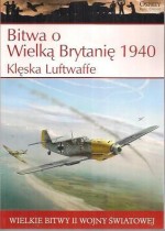 Wielkie bitwy II wojny światowej. Bitwa o Wielką Brytanię 1940 r. Klęska Luftwaffe + DVD