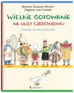 Wielkie gotowanie na ulicy Czereśniowej. Przepisy na cztery pory roku