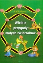 WIELKIE PRZYGODY MAŁYCH ZWIERZAKÓW OP./LIWONA 978-83-7570-054-1