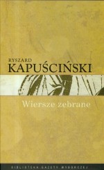 Wiersze zebrane - Kapuściński