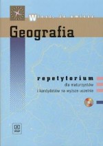 Wiesz, że umiesz. Geografia. Repetytorium dla maturzystów i kandydatów na wyższe uczelnie (+CD)