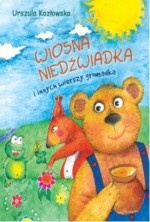 Wiosna niedźwiadka i innych wierszy gromadka