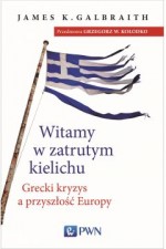 Witamy w zatrutym kielichu. Grecki kryzys a przyszłość Europy