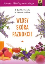 Włosy, skóra, paznokcie. Święta Hildegarda leczy cz. VI