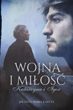 Wojna i miłość. Katarzyna i Igor