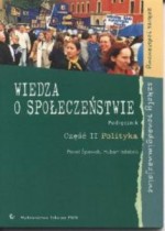 Wiedza o społeczeństwie. Liceum, część 2 - Polityka. Podręcznik. Zakres podstawowy