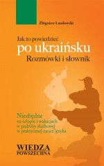 Jak to powiedzieć po ukraińsku. Rozmówki i słownik